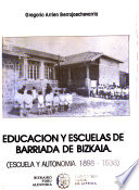 Educación y escuelas de barriada de Bizkaia : escuela y autonomía : 1898-1936